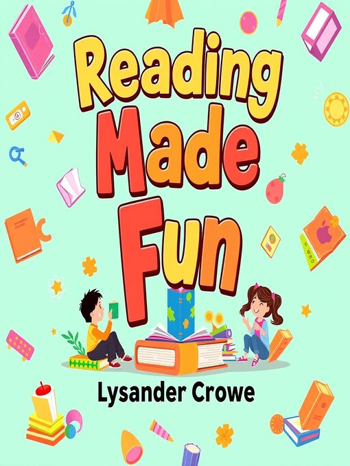 Title details for Reading Made Fun by Lysander Crowe - Available